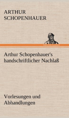 Arthur Schopenhauer's handschriftlicher Nachlaß - Vorlesungen und Abhandlungen