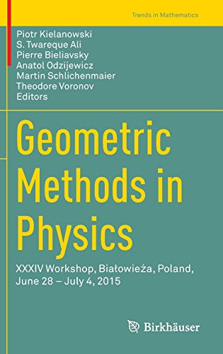 Geometric Methods in Physics: XXXIV Workshop, Bialowieża, Poland, June 28 - July 4, 2015 (Trends in Mathematics)