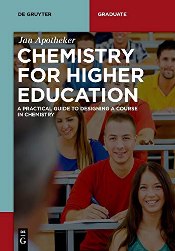 Chemistry for Higher Education: A Practical Guide to Designing a Course in Chemistry (De Gruyter Textbook)