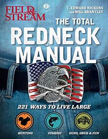 Total Redneck Manual: 221 Ways to Live Large