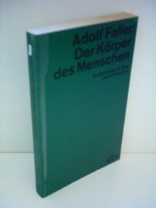 Adolf Faller: Der Körper des Menschen - Einführung in Bau und Funktion