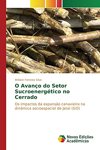 O Avanço do Setor Sucroenergético no Cerrado: Os impactos da expansão canavieira na dinâmica socioespacial de Jataí (GO)