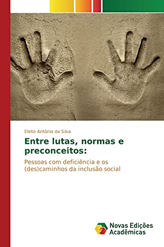 Entre lutas, normas e preconceitos:: Pessoas com deficiência e os (des)caminhos da inclusão social
