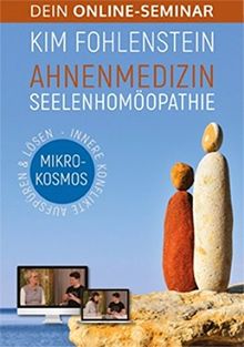 Ahnenmedizin Seelenhomöopathie - Mikrokosmos - Dein Online-Seminar: Innere Konflikte aufspüren & lösen