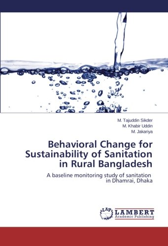 Behavioral Change for Sustainability of Sanitation in Rural Bangladesh: A baseline monitoring study of sanitation in Dhamrai, Dhaka