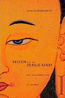 Sehen, wie die Dinge sind: Der Achtfältige Pfad des Buddha. Darstellung einer der ältesten buddhistischen Lehren, die auf eine der ersten Lehrreden des Buddha zurückgeht