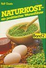 Naturkost, ein praktischer Warenführer, Bd.2, Milch und Eier, Hülsenfrüchte, Getränke, Süßes, Makrobiotisches