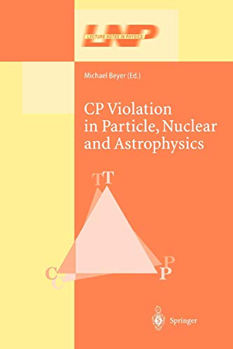 CP Violation in Particle, Nuclear, and Astrophysics (Lecture Notes in Physics) (Lecture Notes in Physics, 591, Band 591)