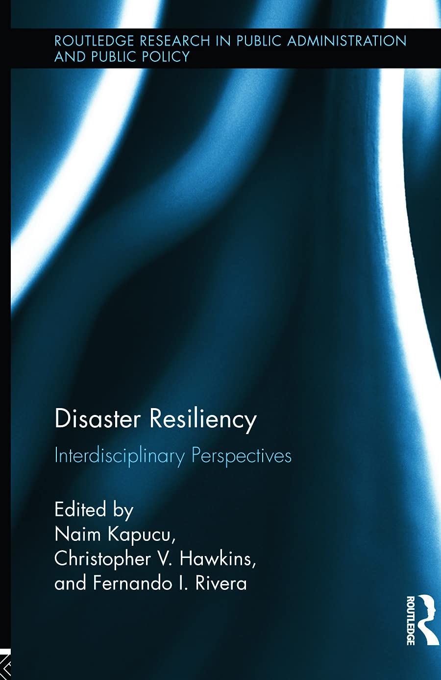 Disaster Resiliency: Interdisciplinary Perspectives (Routledge Research in Public Administration and Public Policy, 4, Band 4)
