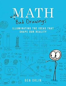 Math with Bad Drawings: Illuminating the Ideas That Shape Our Reality