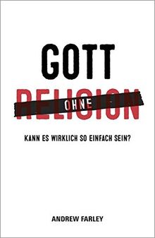 Gott ohne Religion: Kann es wirklich so einfach sein?