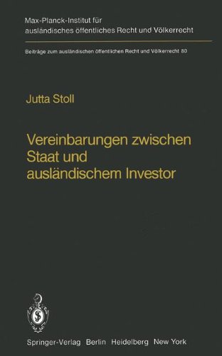 Vereinbarungen zwischen Staat und ausländischem Investor / Agreements Between States and Foreign Investors: Rechtsnatur und Bestandsschutz (Beiträge ... öffentlichen Recht und Völkerrecht)