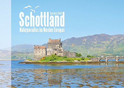 Schottland - Naturparadies im Norden Europas: Bildband