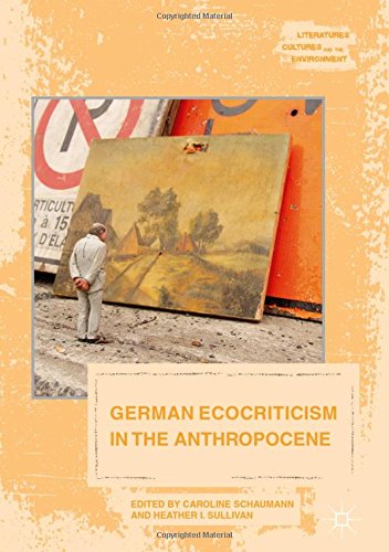 German Ecocriticism in the Anthropocene (Literatures, Cultures, and the Environment)