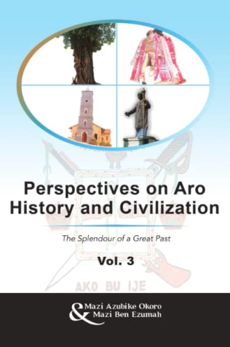 Perspectives on Aro History and Civilization: The Splendour of a Great Past Vol. 3