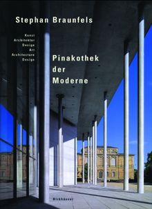 Stefan Braunfels - Pinakothek der Moderne. Kunst, Architektur, Design / Art, Architecture, Design