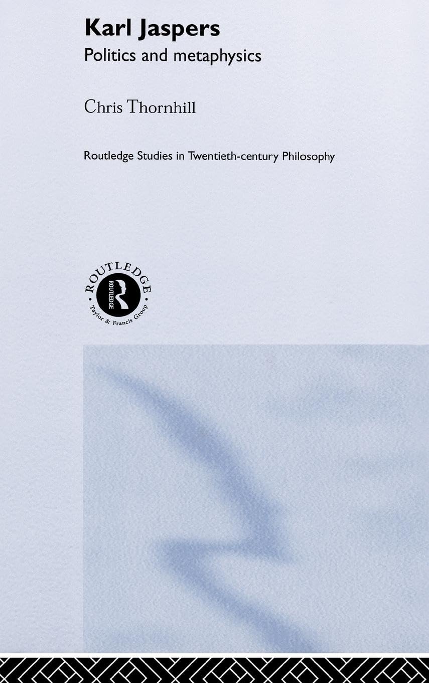 Karl Jaspers: Politics and Metaphysics (Routledge Studies in Twentieth-Century Philosophy)