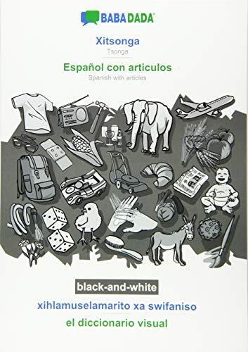 BABADADA black-and-white, Xitsonga - Español con articulos, xihlamuselamarito xa swifaniso - el diccionario visual: Tsonga - Spanish with articles, visual dictionary
