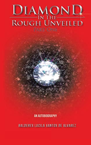 Diamond In The Rough Unveiled Part One: An Autobiography