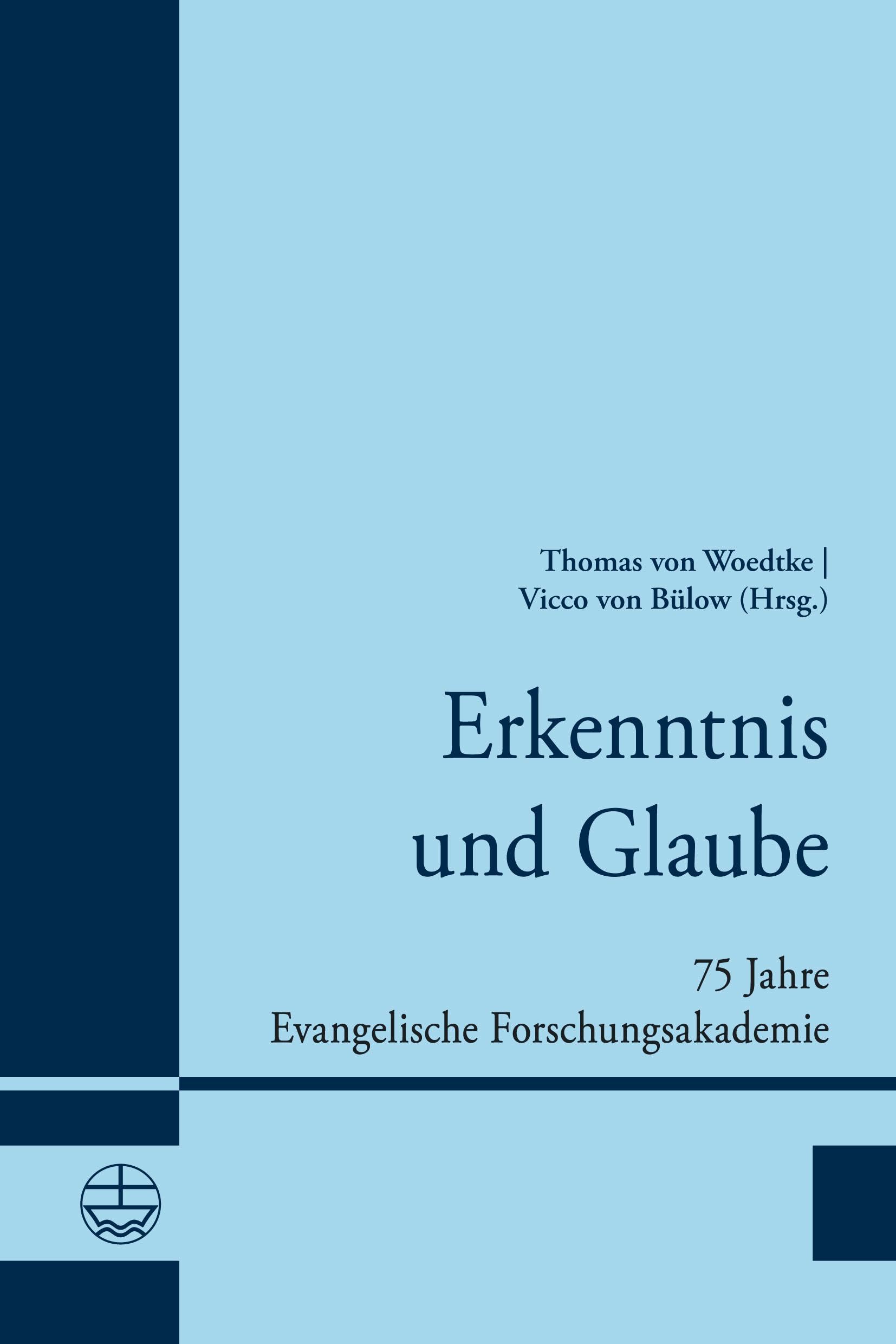Erkenntnis und Glaube: 75 Jahre Evangelische Forschungsakademie