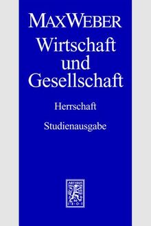 Max Weber Gesamtausgabe. Studienausgabe: Wirtschaft und Gesellschaft. Teilband 4: Herrschaft: ABT I / TEILBD 22/4