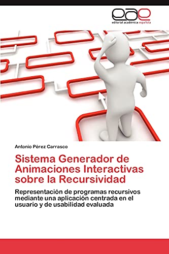 Sistema Generador de Animaciones Interactivas sobre la Recursividad: Representación de programas recursivos mediante una aplicación centrada en el usuario y de usabilidad evaluada