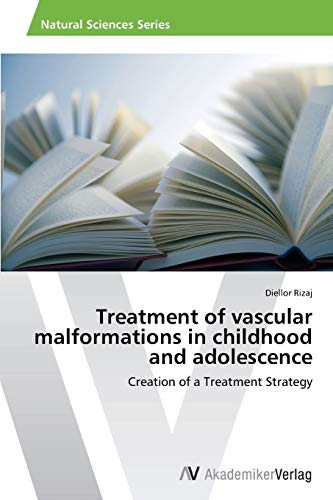 Treatment of vascular malformations in childhood and adolescence: Creation of a Treatment Strategy