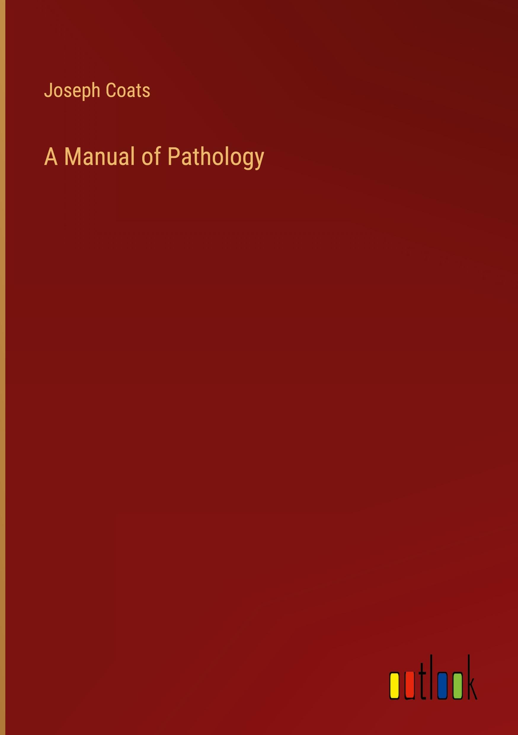 A Manual of Pathology