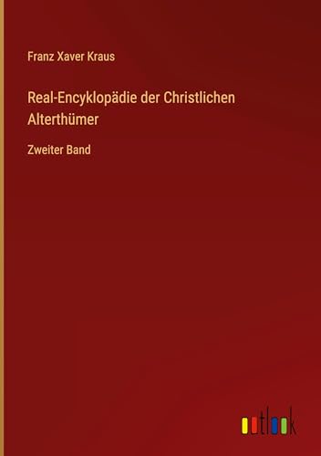 Real-Encyklopädie der Christlichen Alterthümer: Zweiter Band