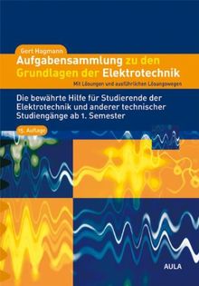 Aufgabensammlung zu den Grundlagen der Elektrotechnik: mit Lösungen und ausführlichen Lösungswegen