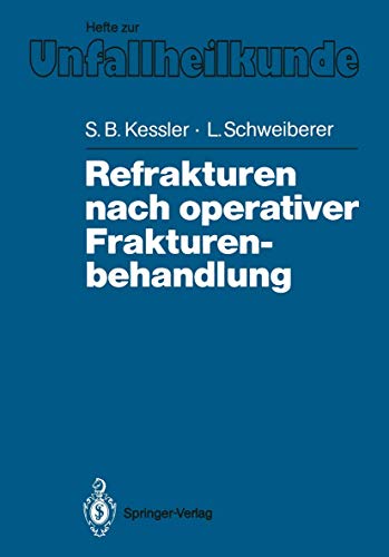 Refrakturen nach Operativer Frakturenbehandlung (Hefte zur Zeitschrift Der Unfallchirurg, 194, Band 194)