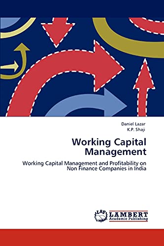 Working Capital Management: Working Capital Management and Profitability on Non Finance Companies in India