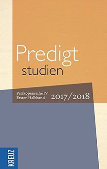 Predigtstudien: Perikopenreihe IV. Erster Halbband 2017/2018
