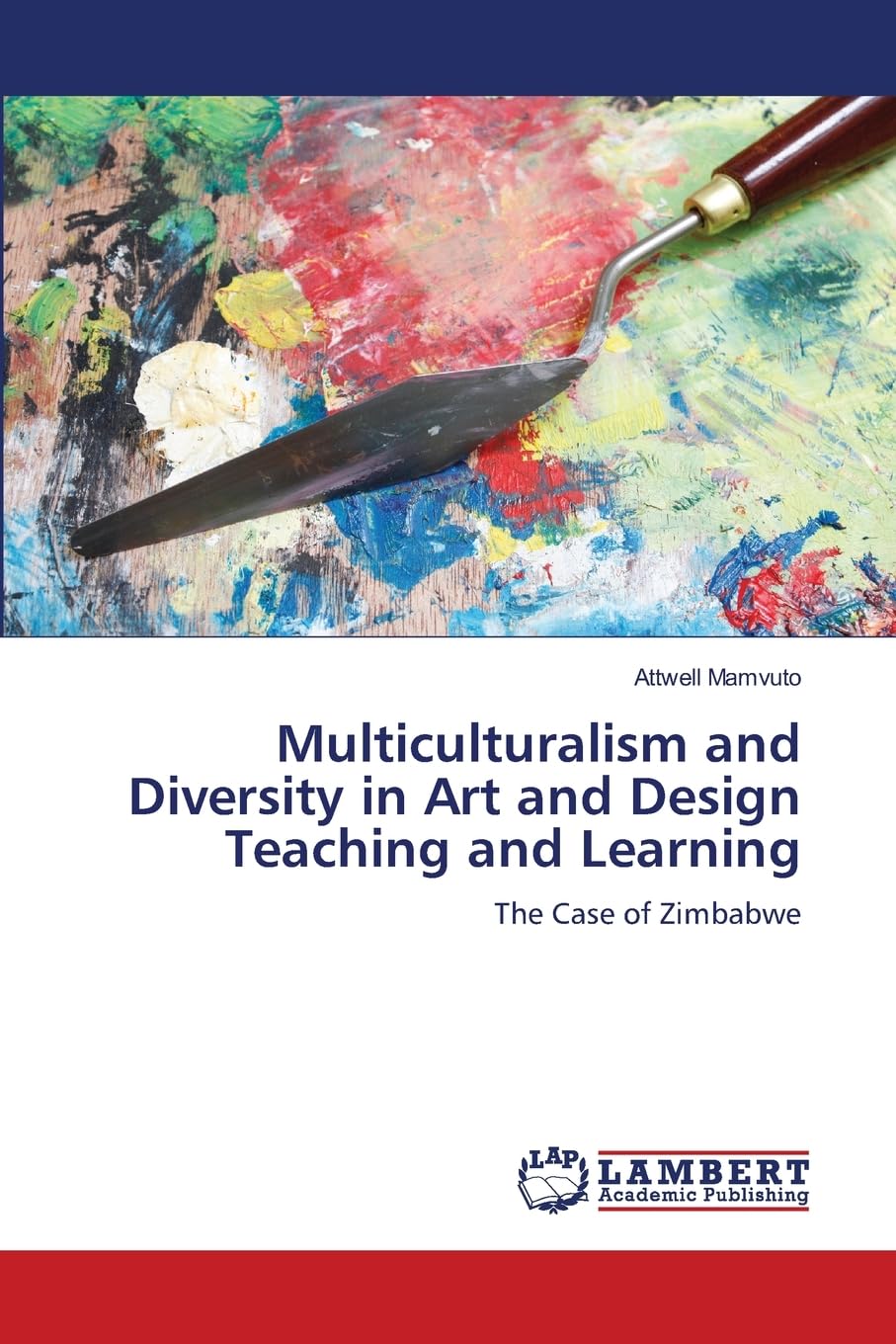 Multiculturalism and Diversity in Art and Design Teaching and Learning: The Case of Zimbabwe