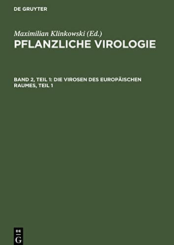Pflanzliche Virologie, Band 2, Teil 1, Die Virosen des europäischen Raumes, Teil 1