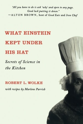 What Einstein Kept Under His Hat: Secrets of Science in the Kitchen