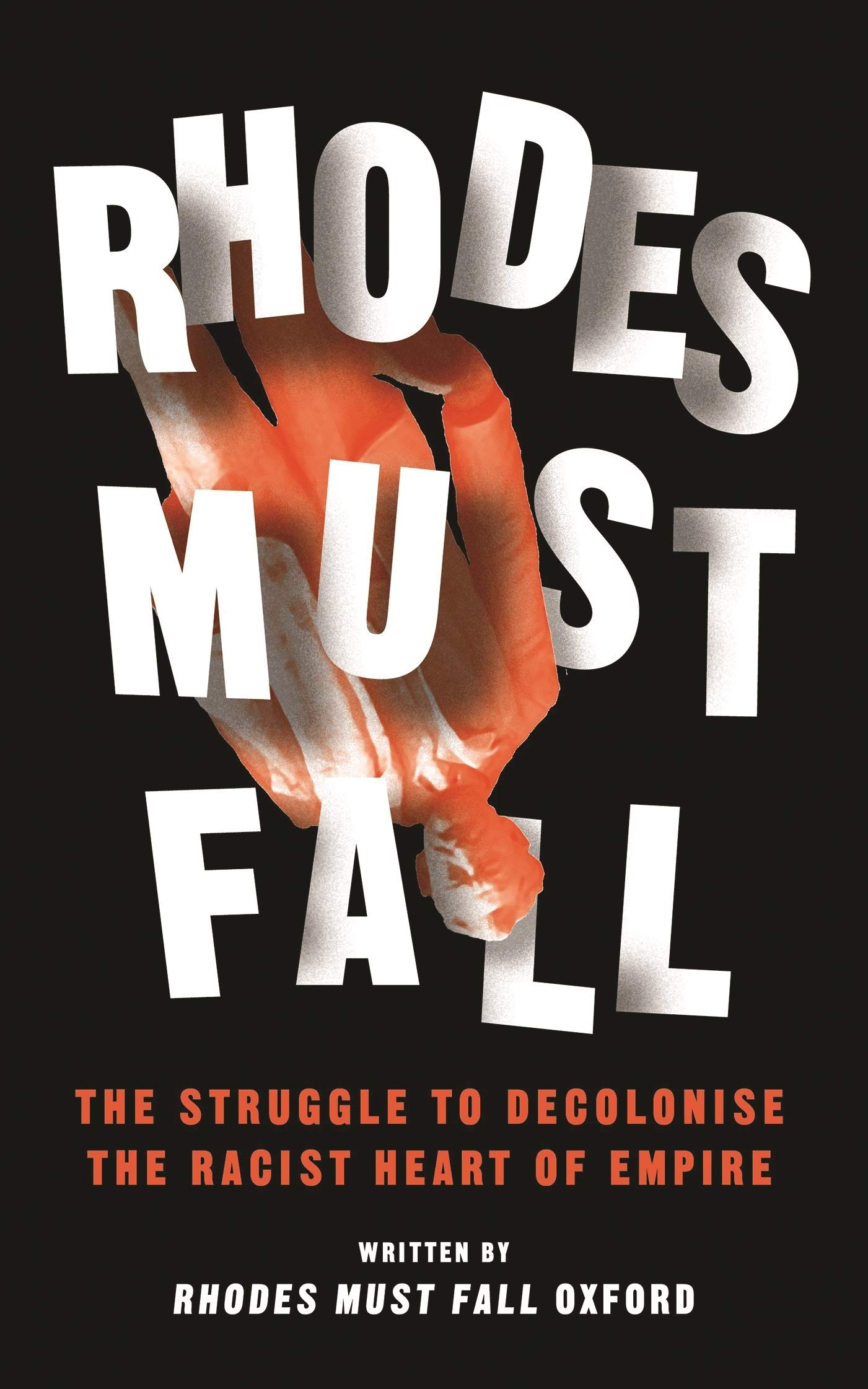 Rhodes Must Fall: The Struggle to Decolonise the Racist Heart of Empire