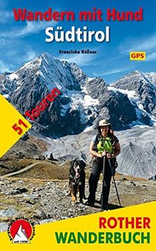 Wandern mit Hund Südtirol: 51 Touren. Mit GPS-Daten (Rother Wanderbuch)