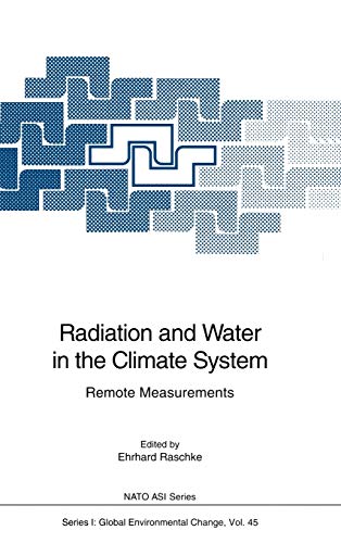 Radiation and Water in the Climate System: Remote Measurements (Nato ASI Subseries I:, 45, Band 45)