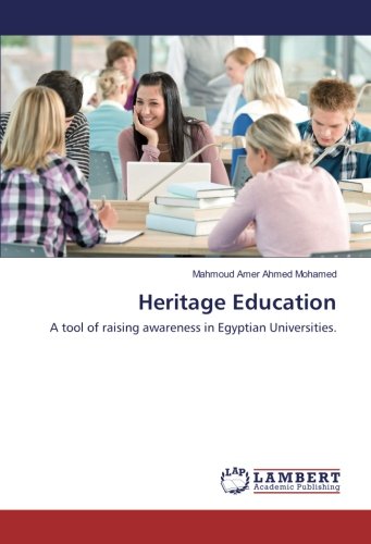 Heritage Education: A tool of raising awareness in Egyptian Universities.