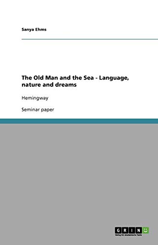 The Old Man and the Sea - Language, nature and dreams: Hemingway