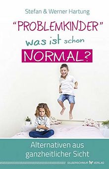 "Problemkinder" - was ist schon normal?: Alternativen aus ganzheitlicher Sicht