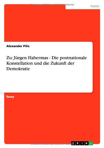 Zu: Jürgen Habermas - Die postnationale Konstellation und die Zukunft der Demokratie