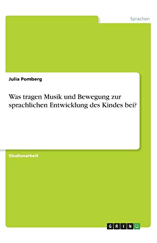 Was tragen Musik und Bewegung zur sprachlichen Entwicklung des Kindes bei?