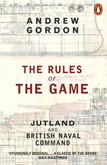 The Rules of the Game: Jutland and British Naval Command