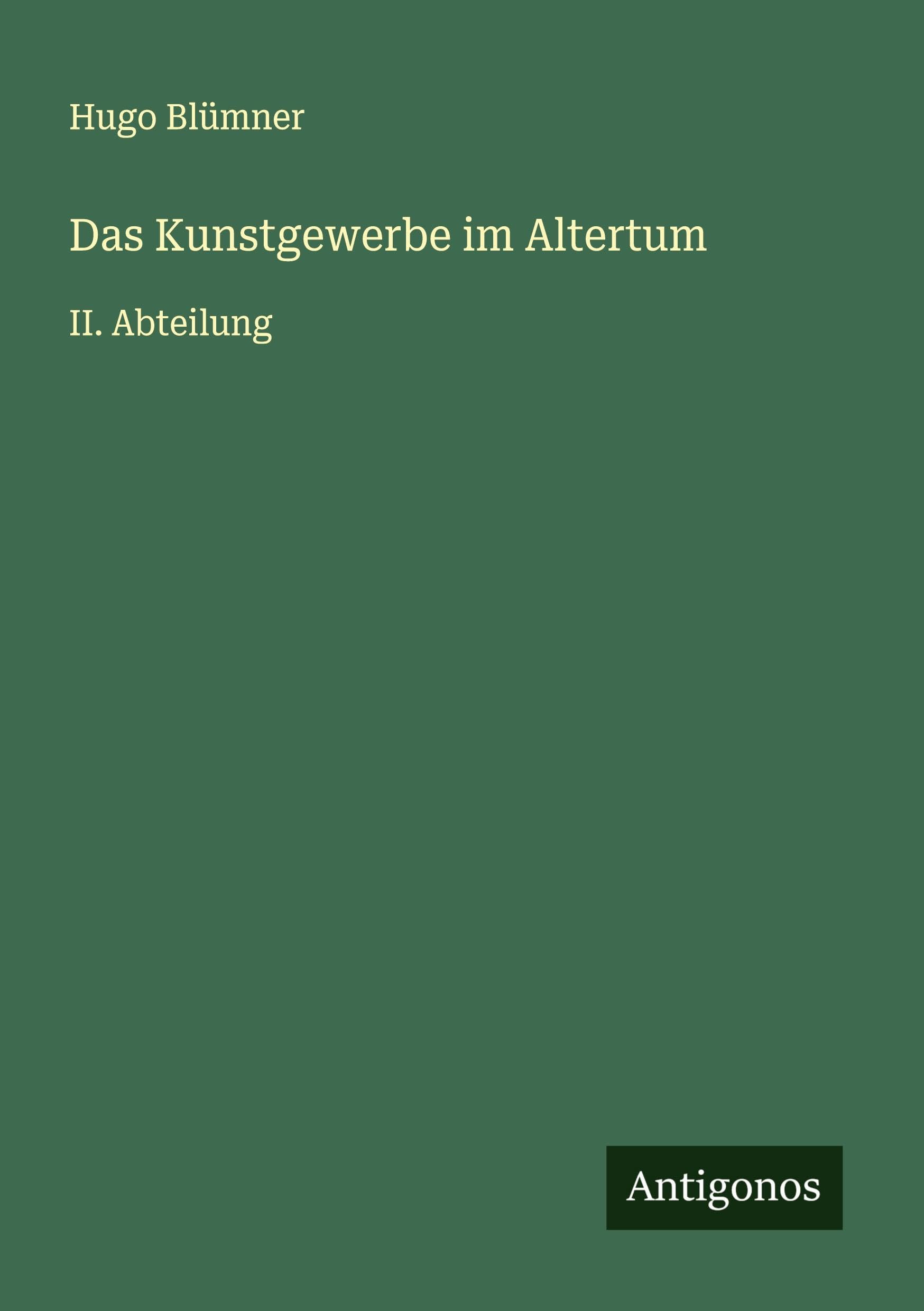 Das Kunstgewerbe im Altertum: II. Abteilung
