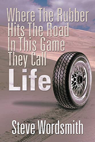 Where the Rubber Hits the Road in this Game They Call Life