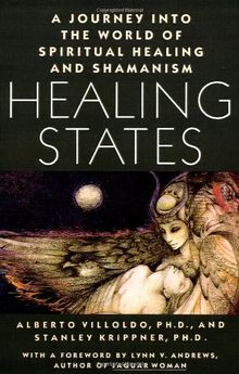 Healing States: A Journey Into the World of Spiritual Healing and Shamanism