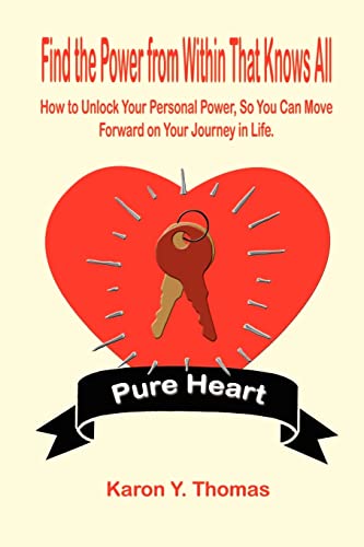 Find the Power from Within That Knows All: How to Unlock Your Personal Power, So You Can Move Forward on Your Journey in Life.