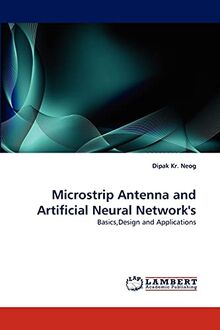 Microstrip Antenna and Artificial Neural Network's: Basics,Design and Applications
